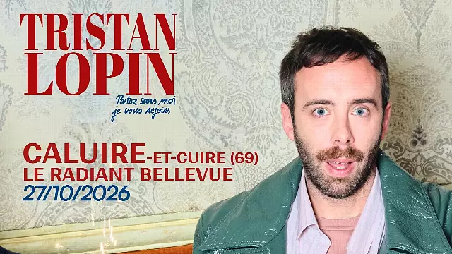 Affiche de TRISTAN LOPIN " Partez sans moi, je vous rejoins " à CALUIRE ET CUIRE (69) au Radiant-Bellevue