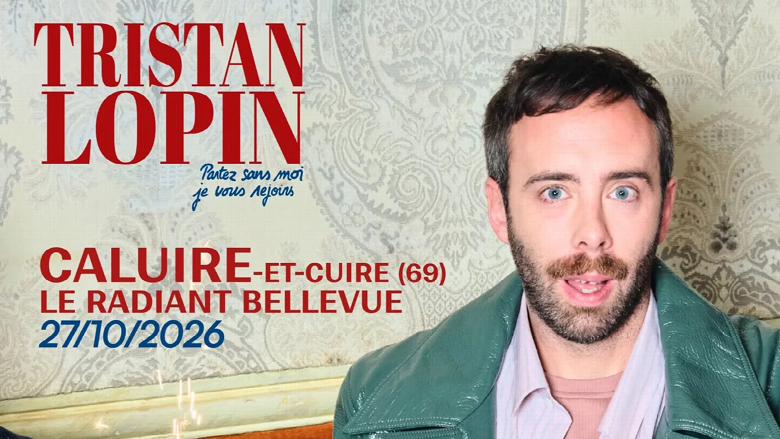 Affiche de TRISTAN LOPIN " Partez sans moi, je vous rejoins " à CALUIRE ET CUIRE
